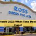 What Time does Ross Close